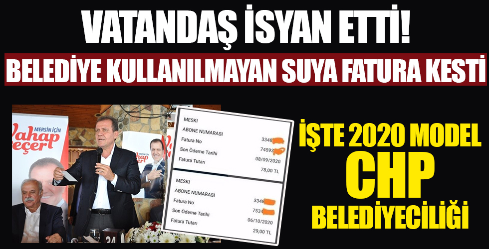 CHP'li Mersin Büyükşehir Belediyesi'nden vatandaşı çileden çıkaran skandal! Kullanılmayan suya fatura