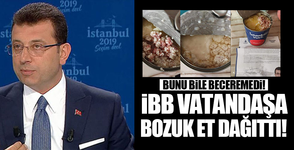 İBB vatandaşa bozuk et dağıttı!