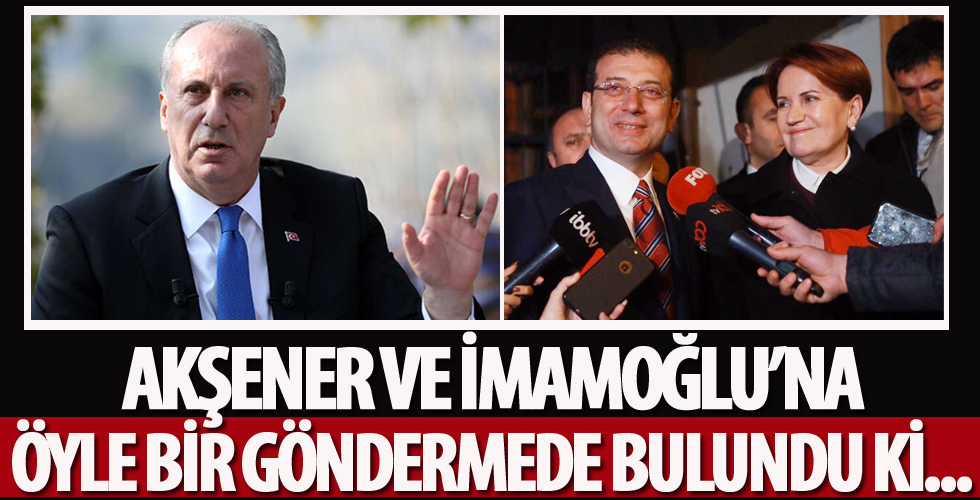Muharrem İnce'nin ekibinden Akşener ve İmamoğlu'na gönderme...