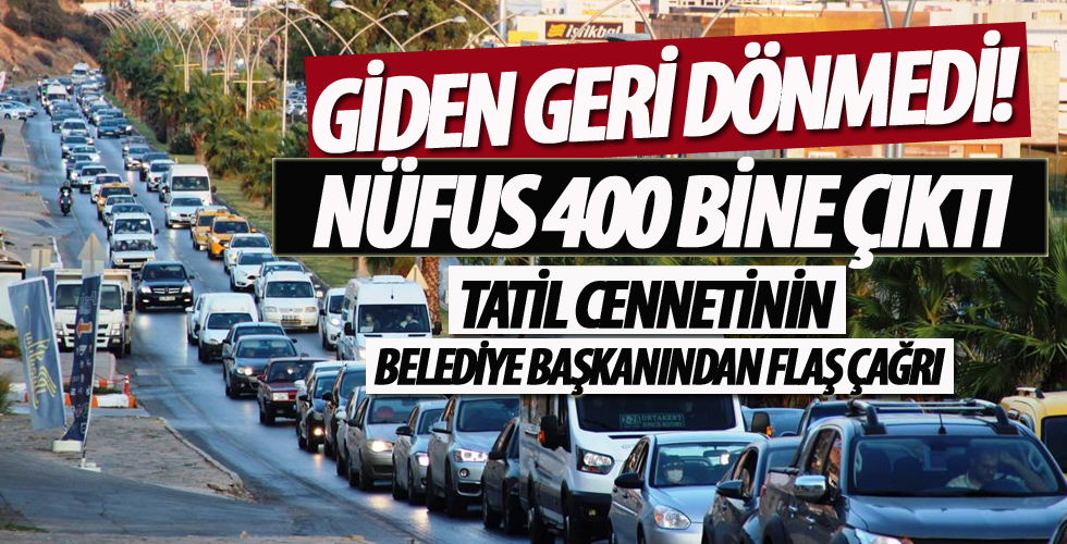 Giden tatilciler dönmedi, nüfus 400 bine çıktı