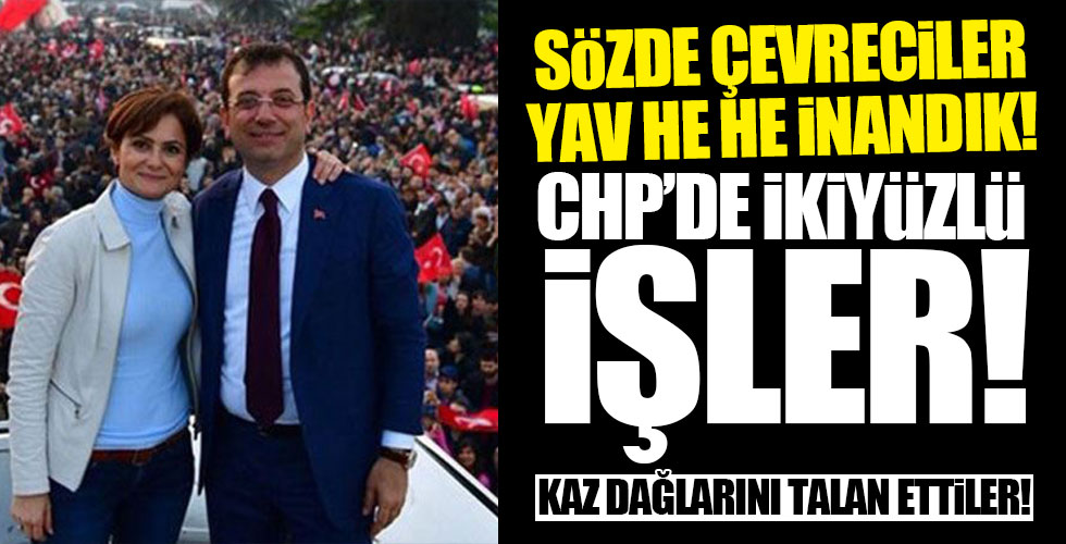 CHP'de ikiyüzlü işler!
