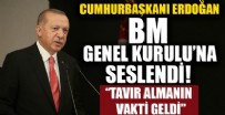 Cumhurbaşkanı Erdoğan BM'ye seslendi
