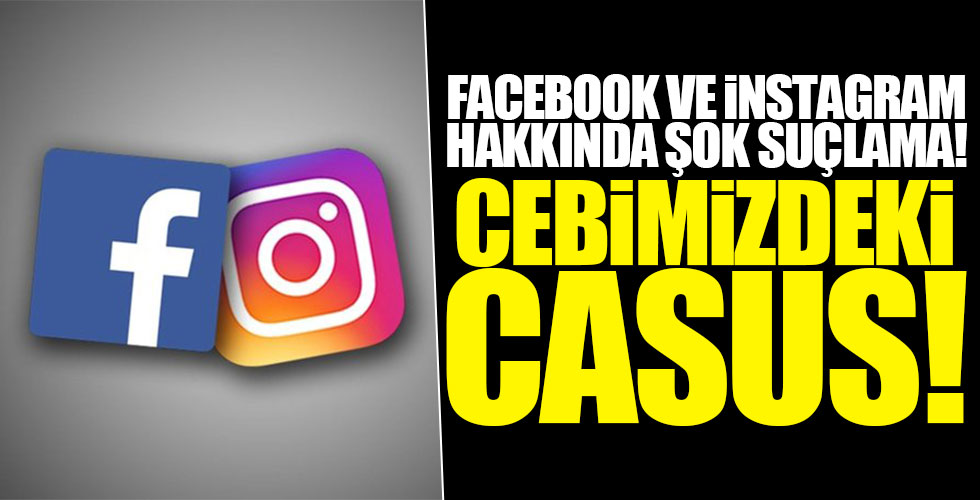 Facebook ve instagram hakkında şok suçlama!