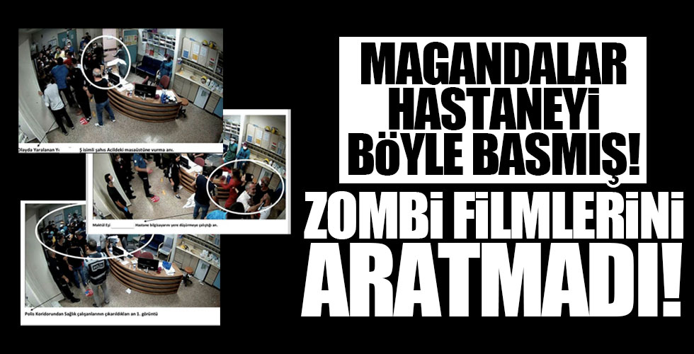 O görüntüler ortaya çıktı! Magandalar hastaneyi böyle basmış!