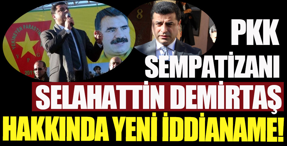 Selahattin Demirtaş hakkında yeni iddianame!