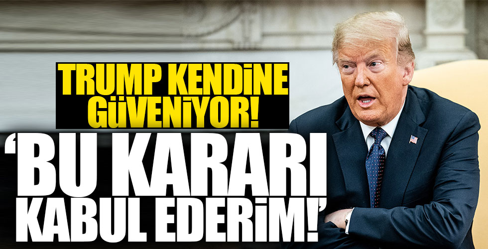 ABD Başkanı Trump kendinden emin!