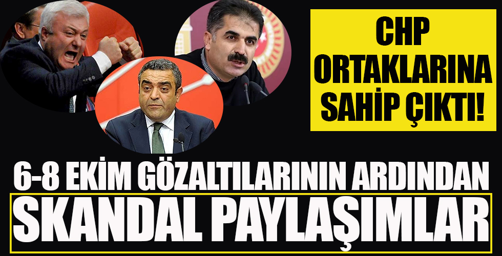 CHP ortağına sahip çıktı! 6-8 Ekim gözaltıları için skandal paylaşımlar...