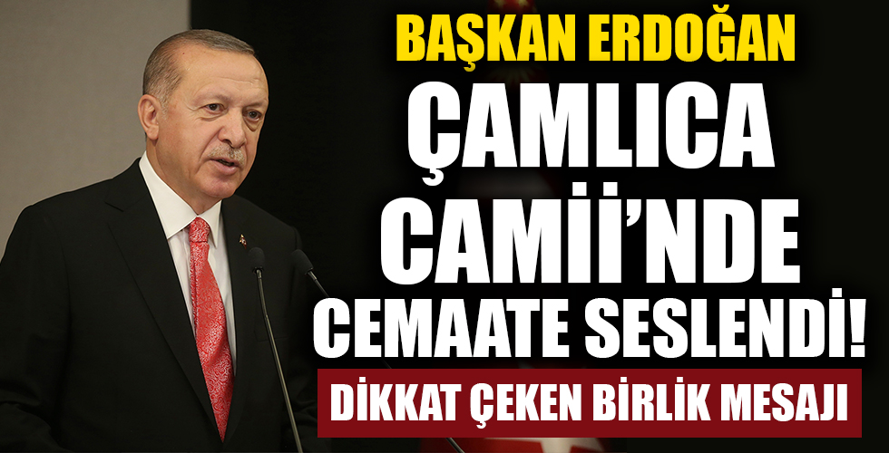 Cumhurbaşkanı Erdoğan, Cuma Namazı'nda cemaate seslendi