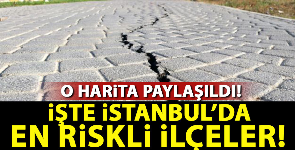 İstanbul depreminin risk haritası açıklandı!