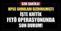 İşte kritik FETÖ operasyonunda son durum