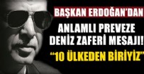 DENİZ KUVVETLERİ - Başkan Erdoğan'dan anlamlı mesaj!