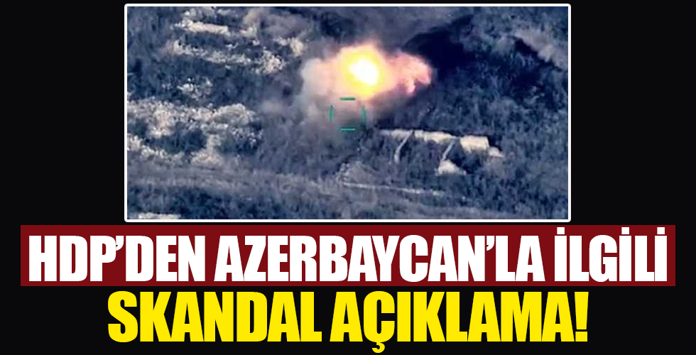 HDP'den Azerbaycan hazımsızlığı!