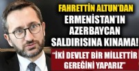SALDıRGANLıK - İletişim Başkanı Fahrettin Altun'dan Ermenistan'ın Azerbaycan'a saldırısına kınama!