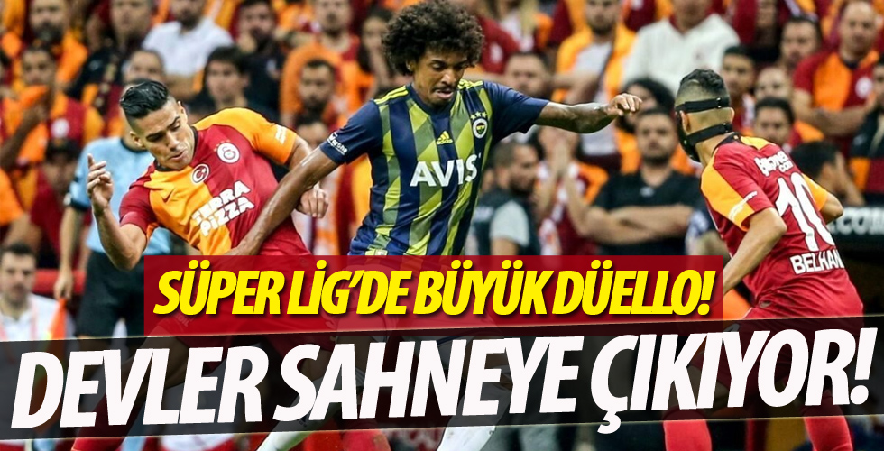 Süper Lig’de büyük düello! Galatasaray - Fenerbahçe!