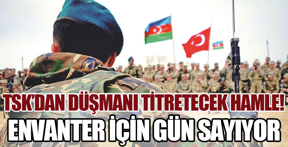 TSK'dan düşmanı titretecek hamle! Envantere girmek için sayıyor