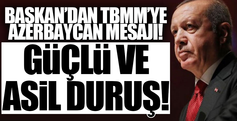 Başkan Erdoğan'dan TBMM'ye Azerbaycan mesajı!
