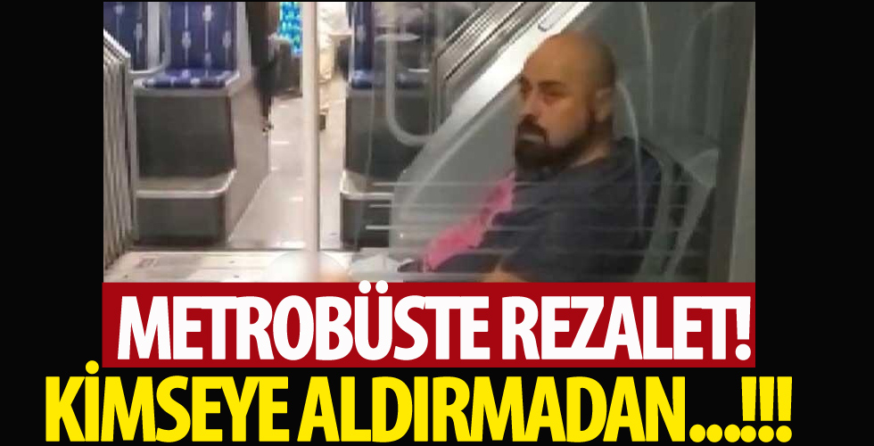 Metrobüste rezalet! Kimseye aldırmadı