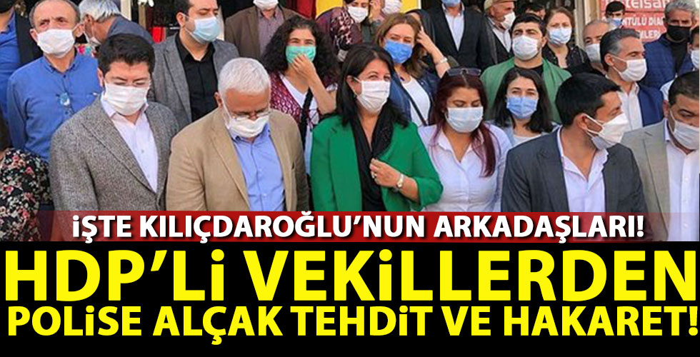 HDP'li vekillerden polise tehdit!