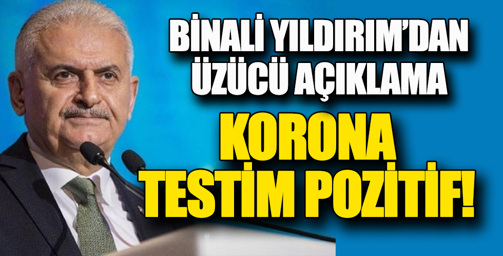 Binali Yıldırım ve eşi koronavirüs oldu!