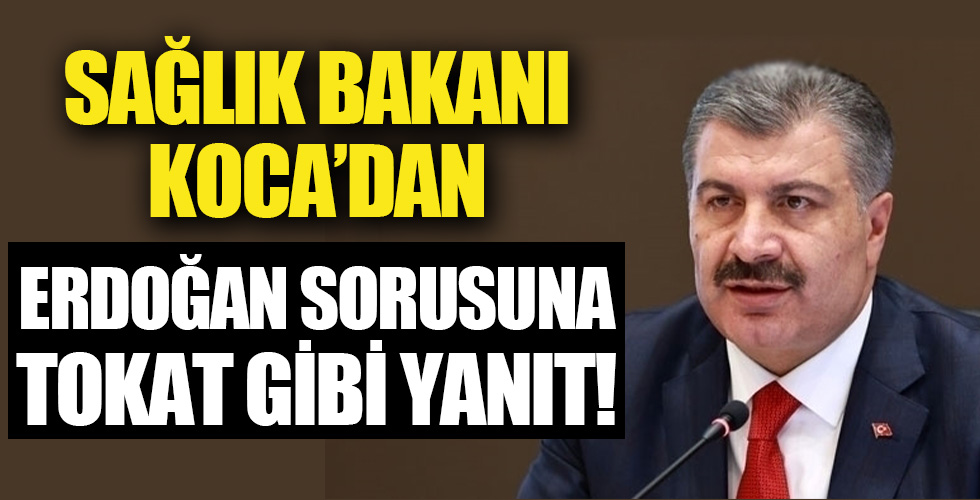 Fahrettin Koca'dan 'Erdoğan' sorusuna tokat gibi cevap