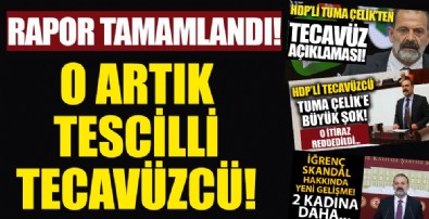 HDP'li tecavüzcü Tuma Çelik hakkında rapor tamamlandı!
