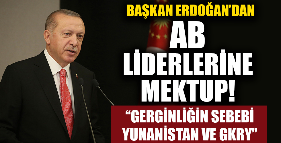 Başkan Erdoğan'dan AB liderlerine Doğu AKdeniz mektubu
