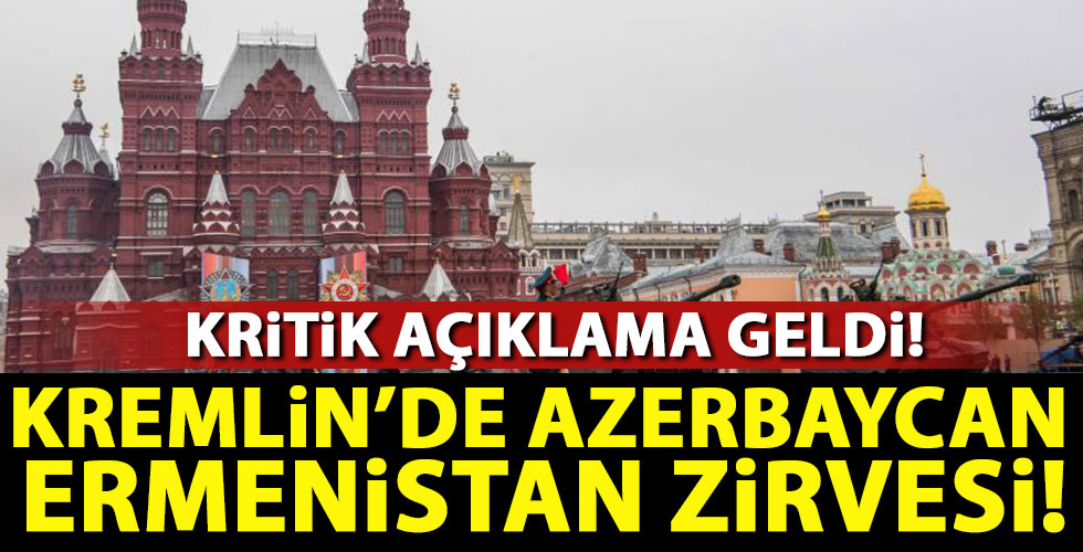 Kremlin'den kritik Azerbaycan-Ermenistan açıklaması!