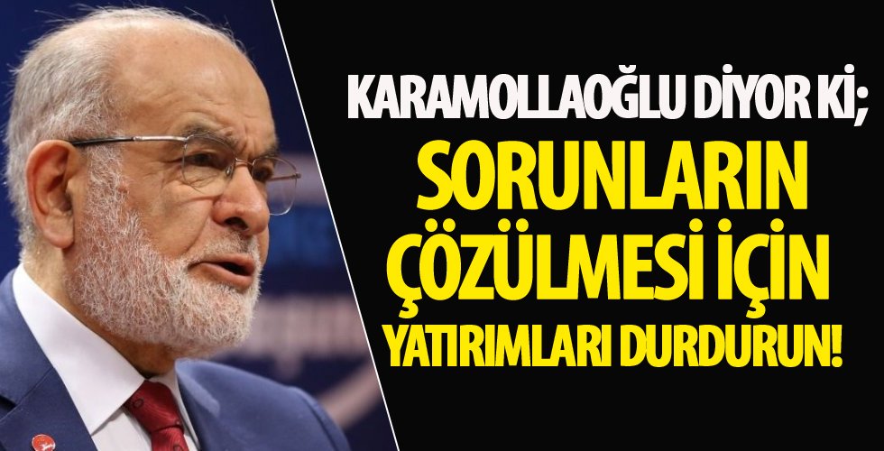 Temel Karamollaoğlu: Yatırımlar durdurulmalı