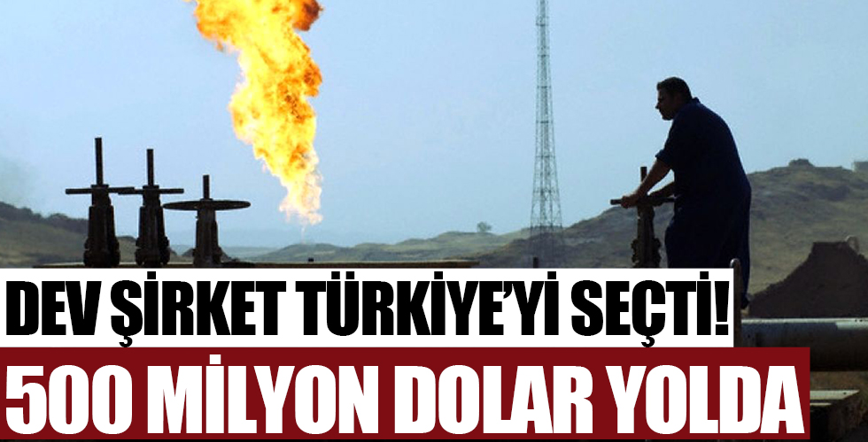 Dev şirket Türkiye'yi seçti!