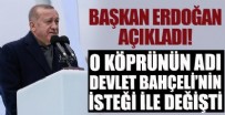 SEYHAN BARAJI - Başkan Erdoğan açıkladı! O köprünün adı Bahçeli'nin isteğiyle değişti!