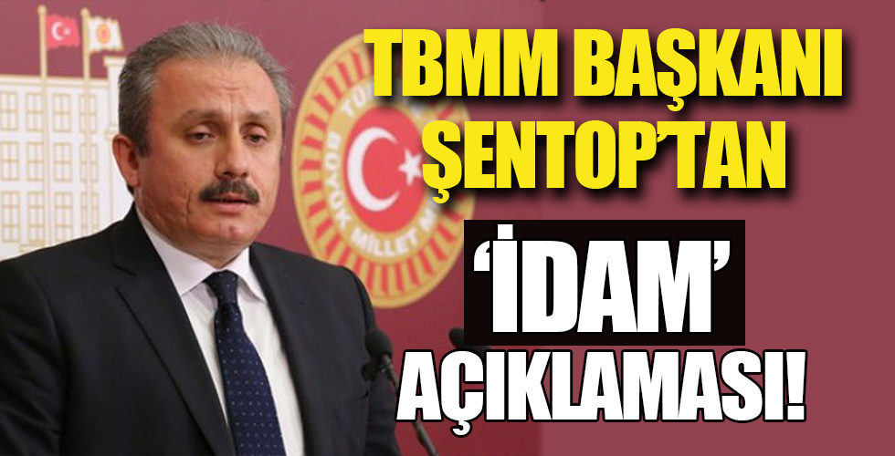 TBMM Başkanı Şentop'tan 'idam' açıklaması