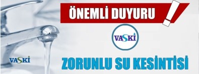 VASKİ'den Zorunlu Su Kesinti Uyarısı