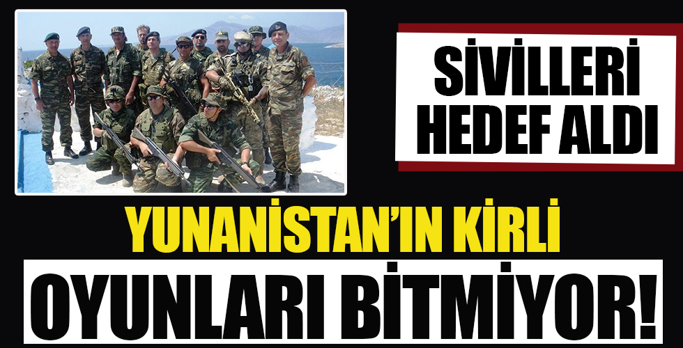 Yunanistan sivilleri hedef aldı!