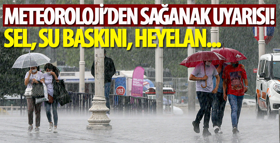 Meteoroloji'den sağanak uyarısı!