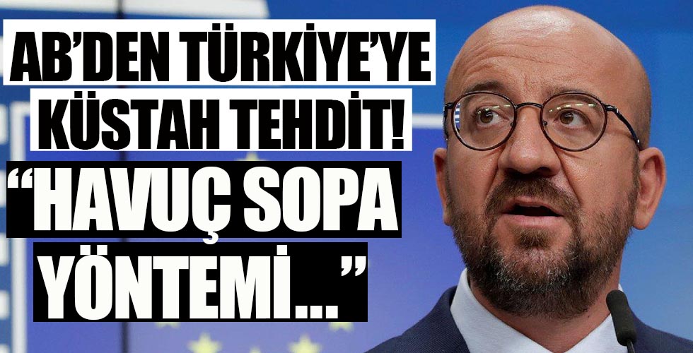 AB'den Türkiye'ye küstah tehdit!