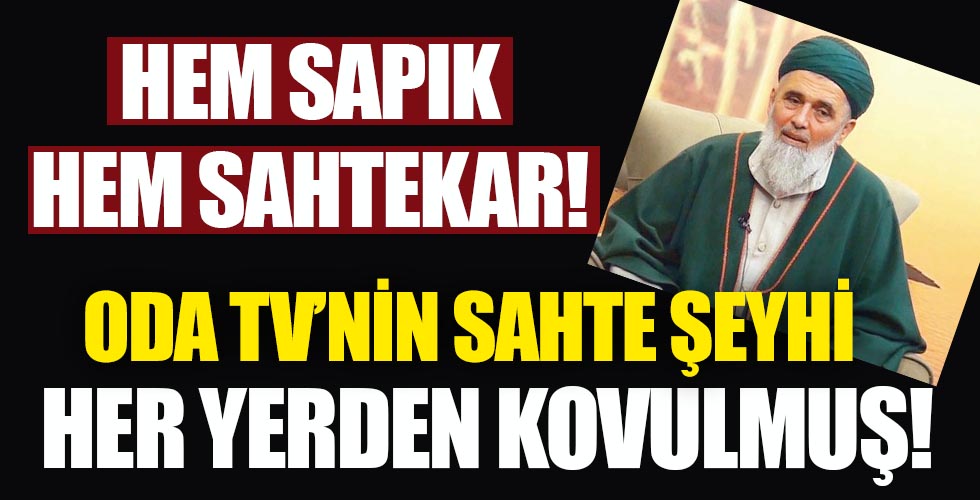 Oda TV'nin sahte şeyhi her yerden kovulmuş!