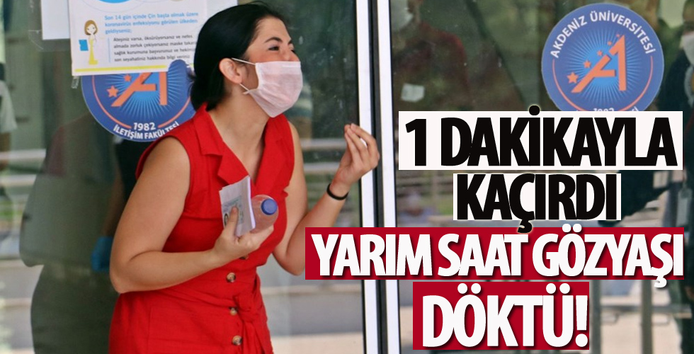 Sınavı 1 dakikayla kaçıran genç kız, yarım saat boyunca gözyaşı döktü