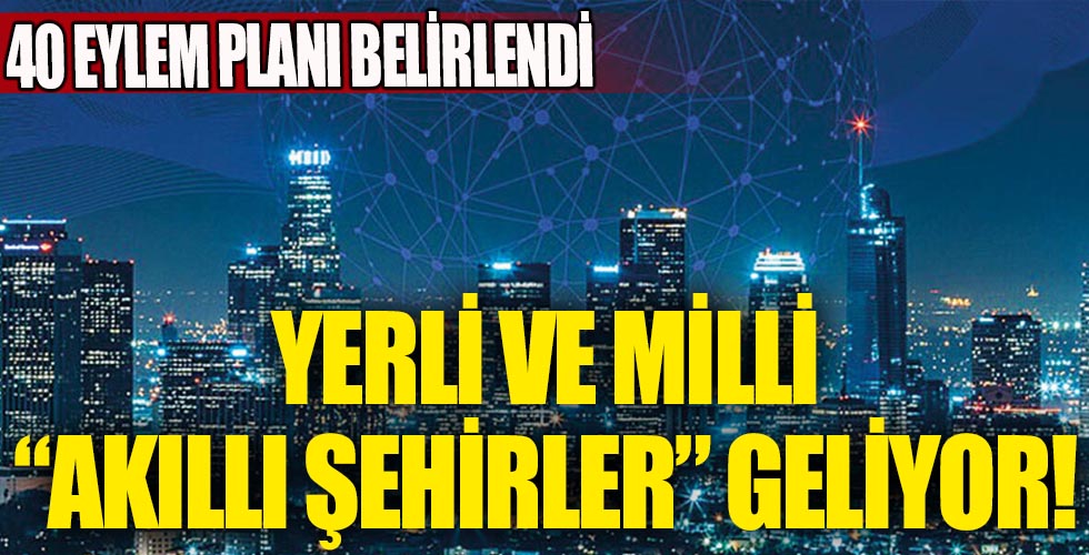 Türkiye'ye 'Akıllı Şehirler' geliyor!