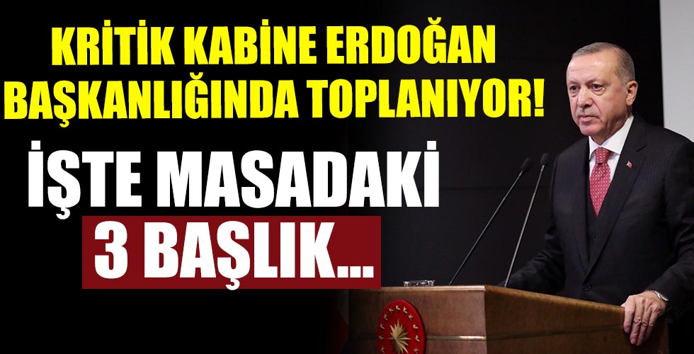 Başkan Erdoğan başkanlığında toplanıyor!