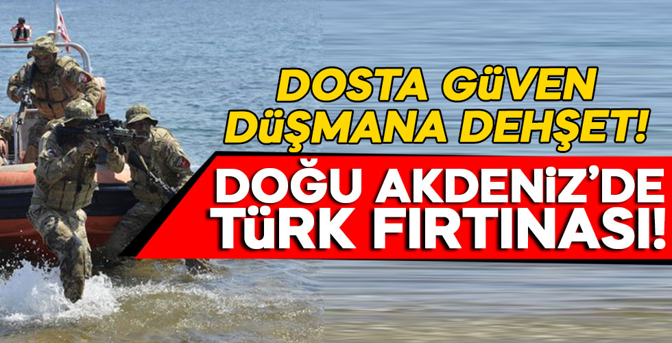 Doğu Akdeniz'de Türk Fırtınası!