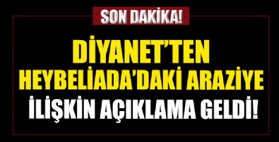 Diyanet'ten Heybeliada’daki araziye ilişkin açıklama