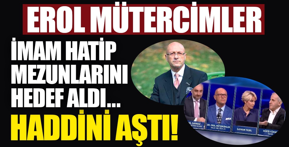 Erol Mütercimler İmam Hatip mezunlarını hedef aldı!
