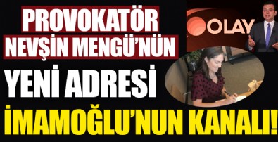 Provokatör Nevşin Mengü'nün yeni adresi İmamoğlu'nun kanalı!
