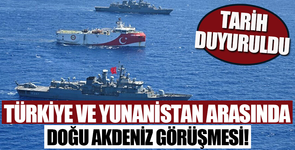 Türkiye ile Yunanistan arasında Doğu Akdeniz görüşmesi! Tarih duyuruldu...