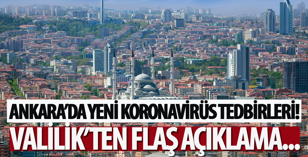 Ankara Valiliği de yeni koronavirüs tedbirlerini duyurdu