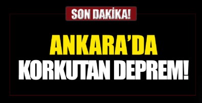 Ankara'da korkutan deprem!