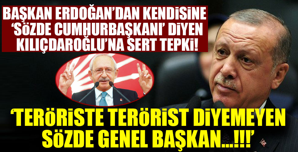 Başkan Erdoğan'dan Kılıçdaroğlu'na sert tepki!
