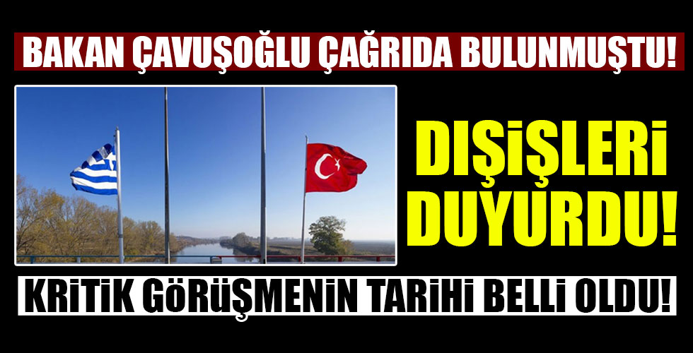 Yunanistan'la görüşme tarihi belli oldu!