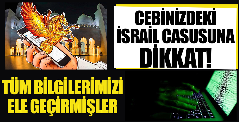 Cebinizdeki İsrail casusuna dikkat! Pegasus yazılımı kameranızı mikrofonunuzu ve konumunuzu böyle kontrol ediyor