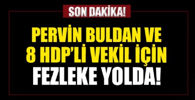 Pervin Buldan ve 8 HDP'li vekil için fezleke yolda! Dokunulmazlıklarının kaldırılması isteniyor